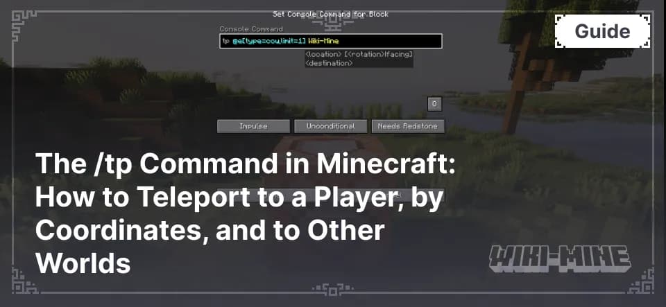 The /tp Command in Minecraft: How to Teleport to a Player, by Coordinates, and to Other Worlds