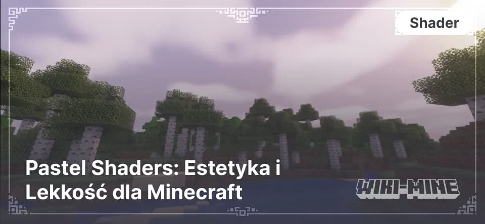 Pastel Shaders: Estetyka i Lekkość dla Minecraft