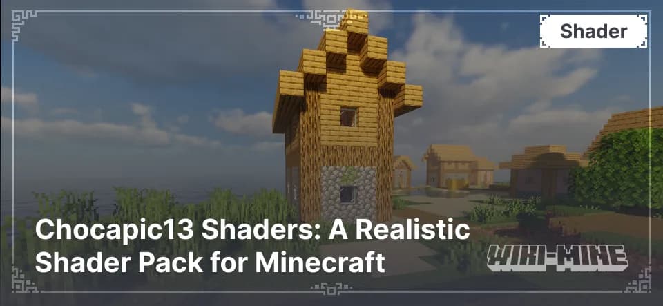 Chocapic13 Shaders: A Realistic Shader Pack for Minecraft