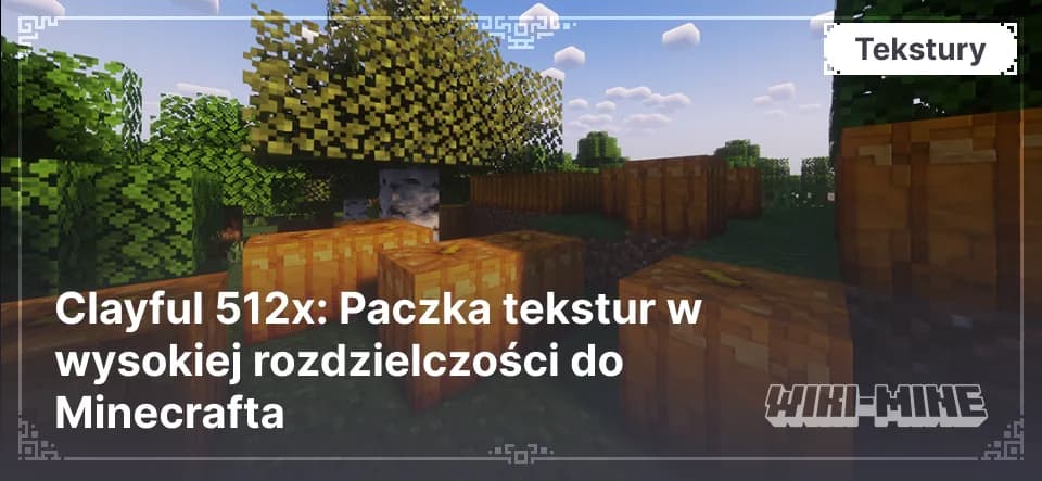Clayful 512x – wysokiej jakości tekstury do Minecraft