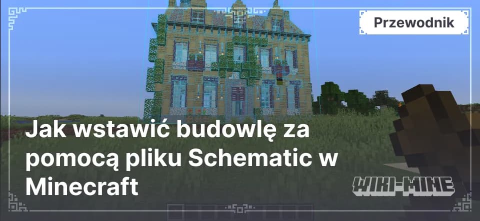 Jak wstawić budowlę za pomocą pliku Schematic w Minecraft