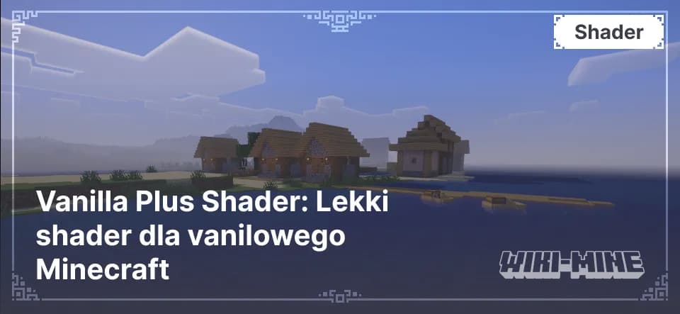 Vanilla Plus Shader: Lekki shader dla vanilowego Minecraft