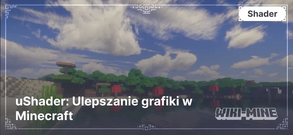 uShader – Ulepszony Shader Wzorowany na SEUS v10.1