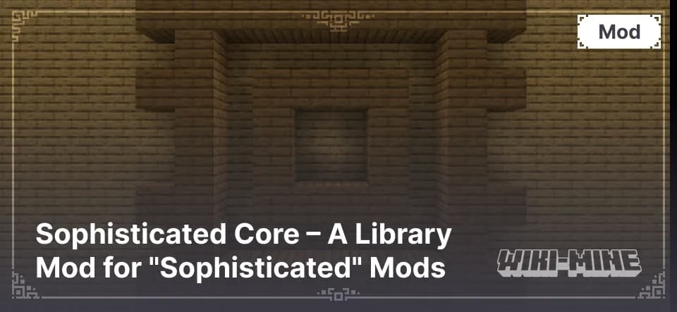 Sophisticated Core – A Library Mod for "Sophisticated" Mods