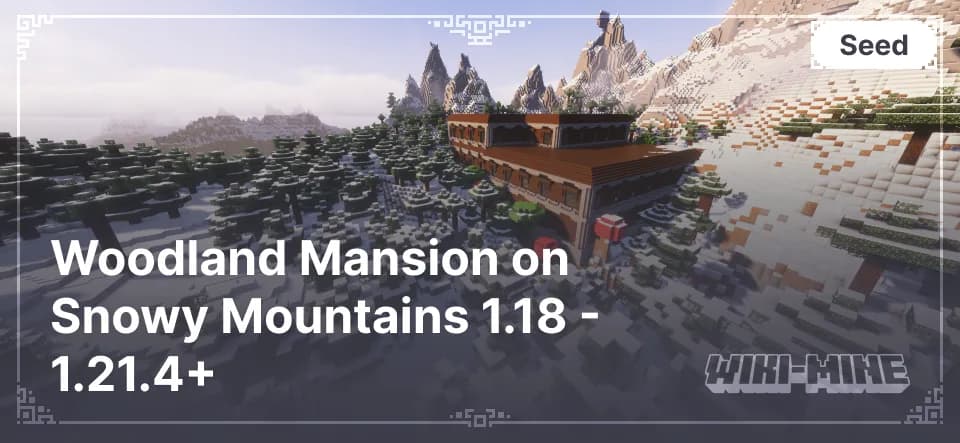 Unique Minecraft Seed: Woodland Mansion on Snowy Mountains 1.18 - 1.21.4