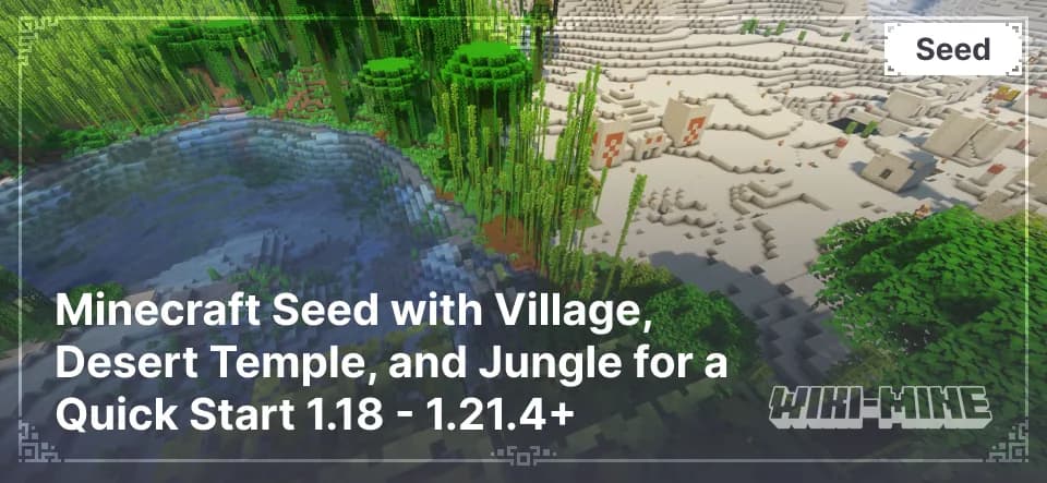 Minecraft Seed with Village, Desert Temple, and Jungle for a Quick Start 1.18 - 1.21.4