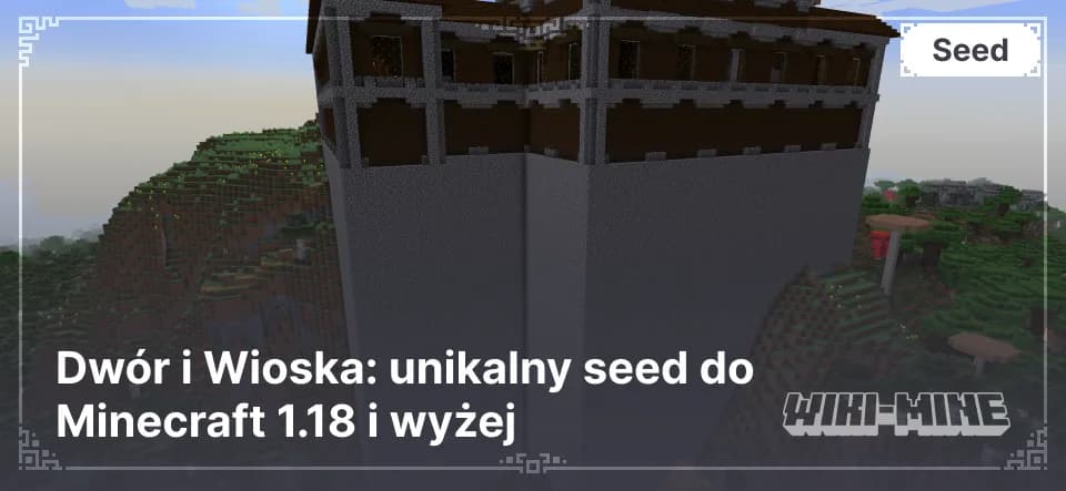 Dwór i wioska: seed do Minecraft 1.18+
