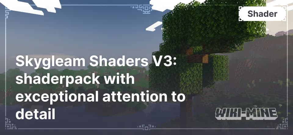 Skygleam Shaders V3: shaderpack with exceptional attention to detail