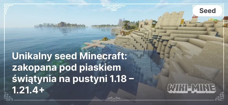 Unikalny seed Minecraft: zakopana pod piaskiem świątynia na pustyni 1.18 – 1.21.4