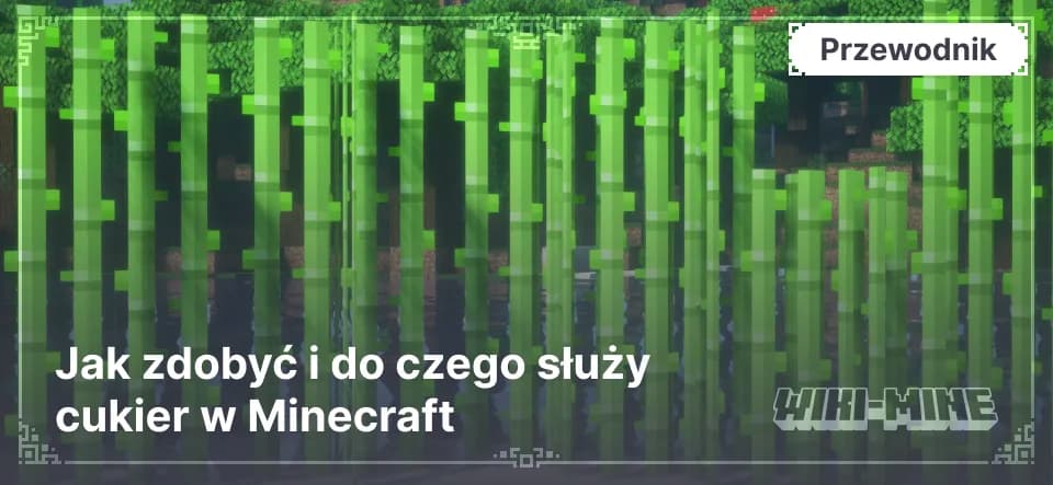 Jak zdobyć i do czego służy cukier w Minecraft
