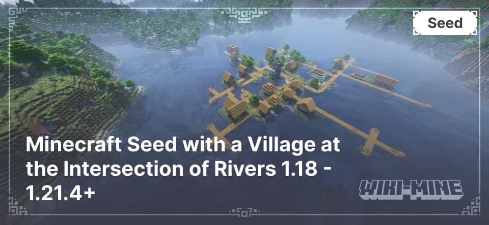 Minecraft Seed with a Village at the Intersection of Rivers 1.18 - 1.21.4+