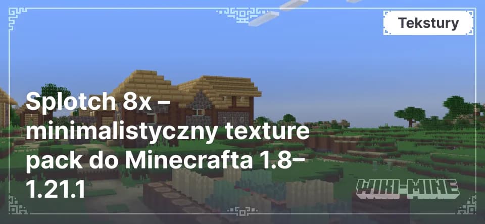 Splotch 8x – minimalistyczny texture pack do Minecrafta 1.8–1.21.1