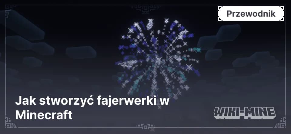 Jak zrobić fajerwerki w Minecraft