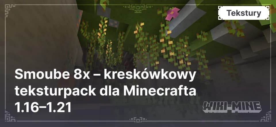 Smoube 8x – kreskówkowy teksturpack dla Minecrafta 1.16–1.21