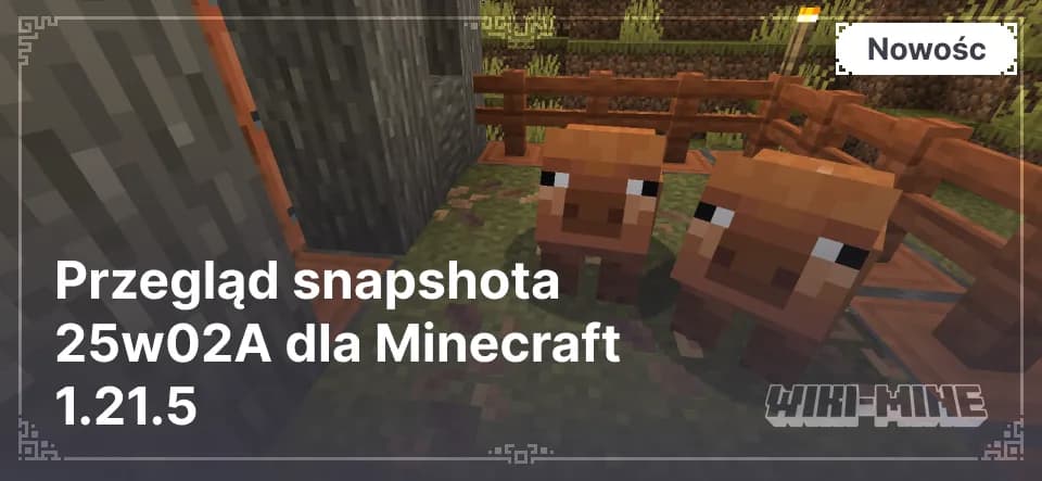 Przegląd snapshota 25w02A dla Minecraft 1.21.5