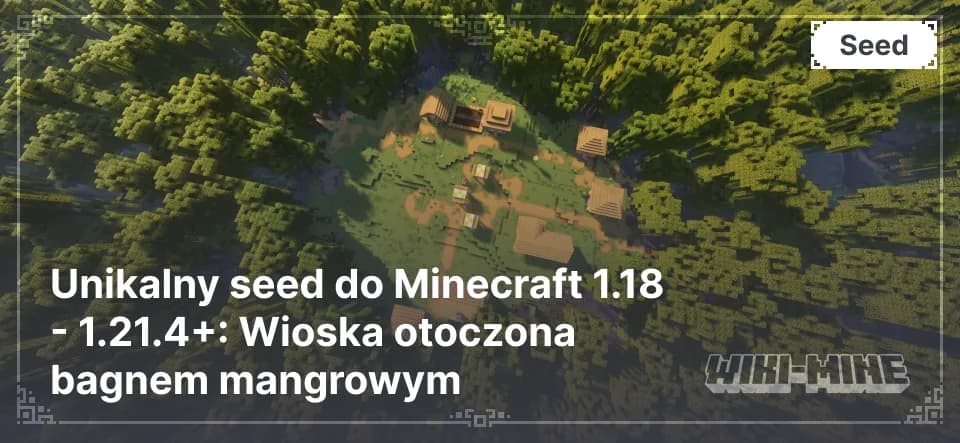 Unikalny seed do Minecraft 1.18 - 1.21.4: Wioska otoczona bagnem mangrowym