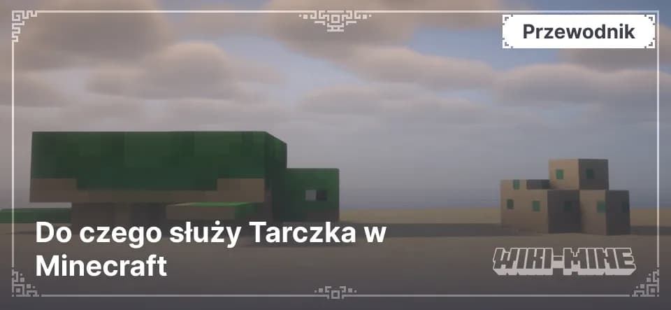 Do czego służy Tarczka w Minecraft — Dowiedz się, jak zdobyć i używać tarczki w Minecraft do tworzenia pancerzy i mikstur. Idealne do eksploracji i przetrwania pod wodą.