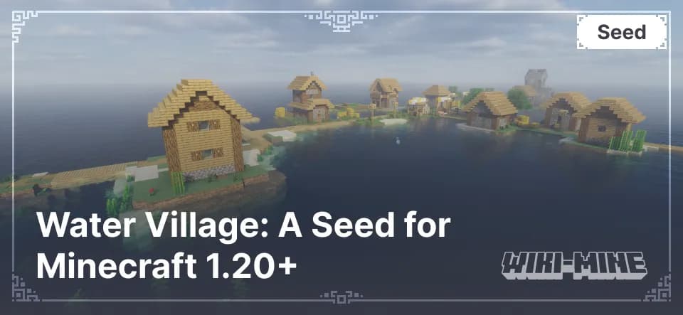 Water Village: A Seed for Minecraft 1.20+
