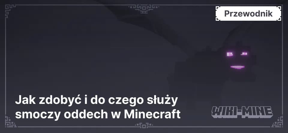 Jak zdobyć i do czego służy smoczy oddech w Minecraft