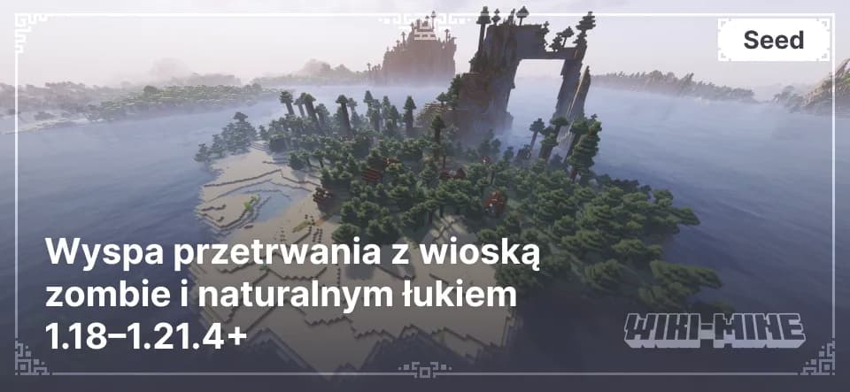 Unikalny seed do Minecrafta: Wyspa przetrwania z wioską zombie i naturalnym łukiem 1.18–1.21.4+