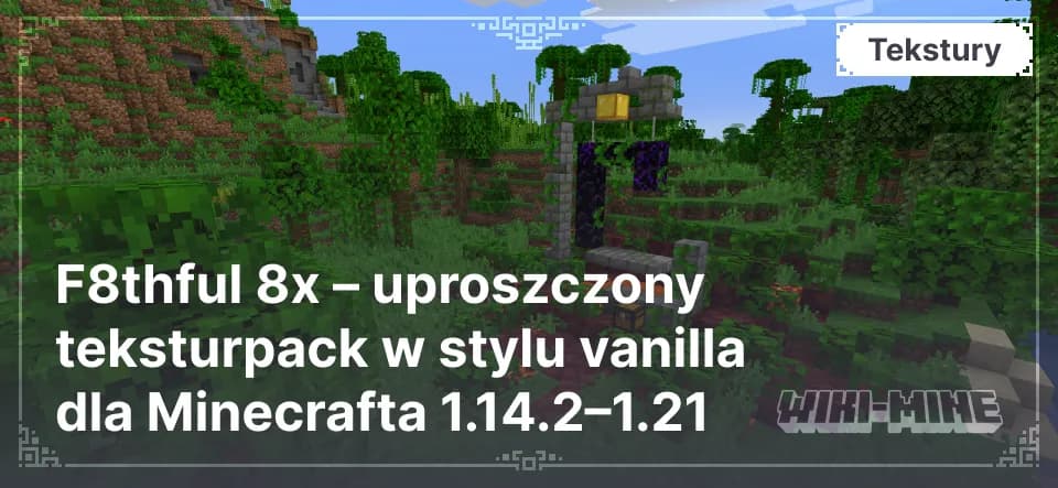 F8thful 8x – uproszczony teksturpack w stylu vanilla dla Minecrafta 1.14.2–1.21