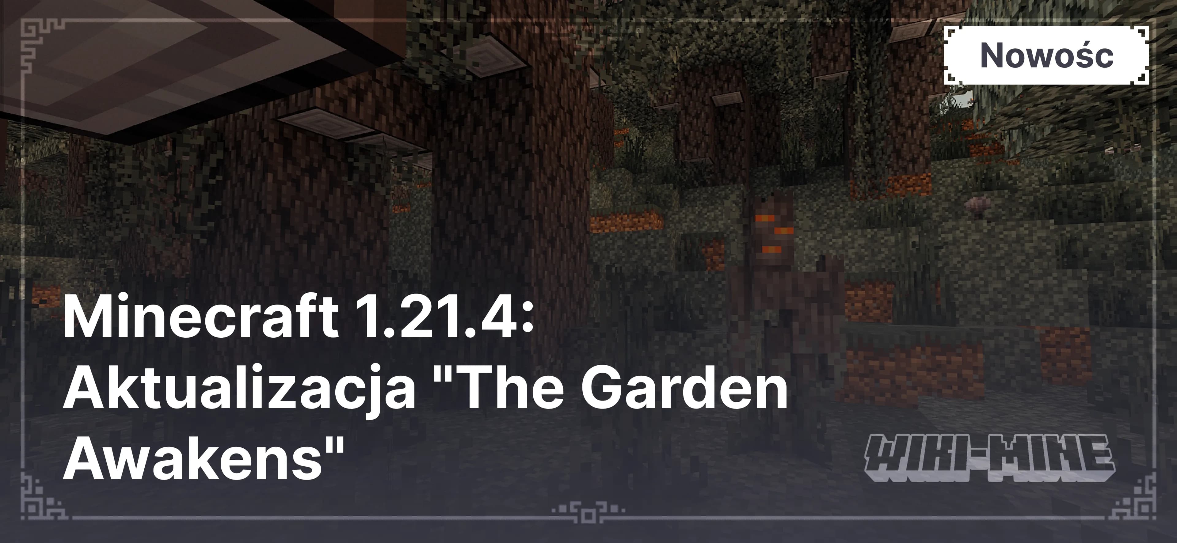 Minecraft 1.21.4: Aktualizacja "The Garden Awakens"