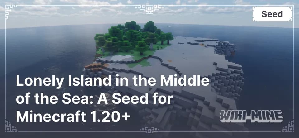 Lonely Island in the Middle of the Sea: A Seed for Minecraft 1.20+