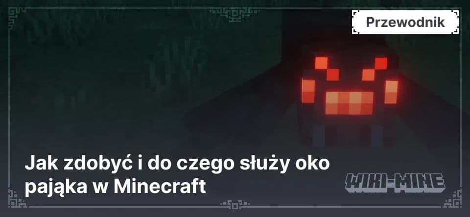 Jak zdobyć i do czego służy oko pająka w Minecraft