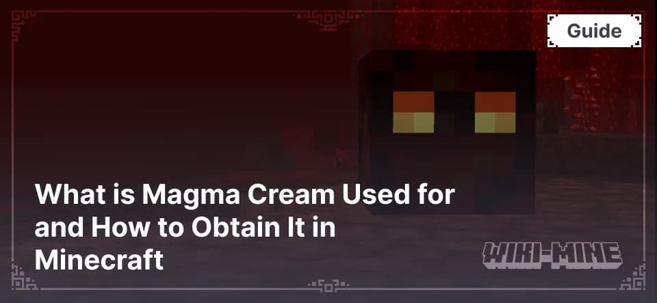 What is Magma Cream Used for and How to Obtain It in Minecraft