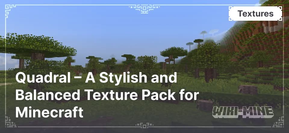 Quadral – A Stylish and Balanced Texture Pack for Minecraft