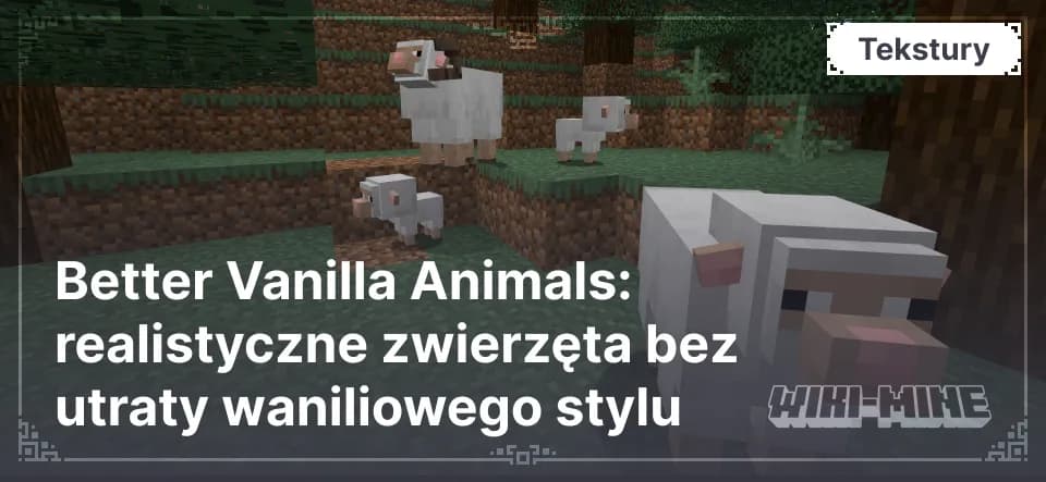 Better Vanilla Animals: realistyczne zwierzęta bez utraty waniliowego stylu