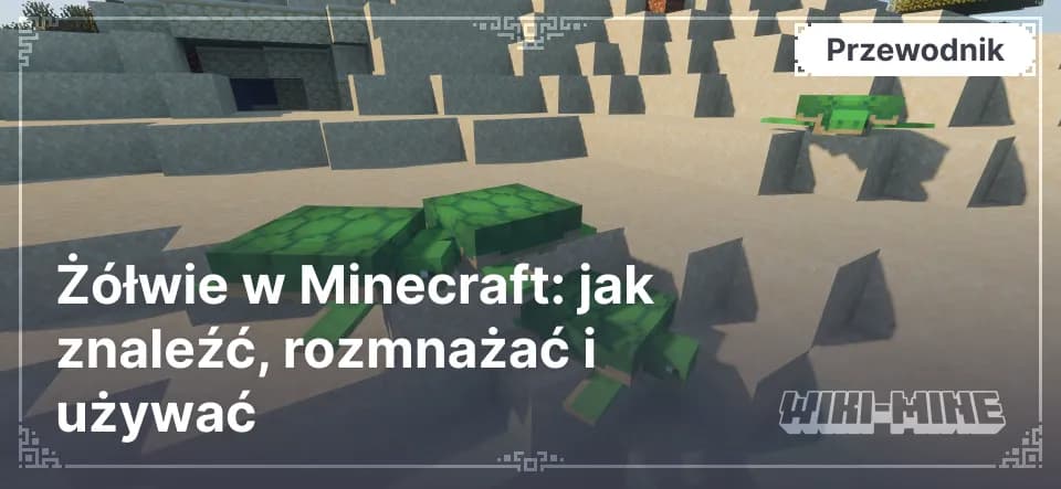 Żółwie w Minecraft: jak znaleźć, rozmnażać i używać