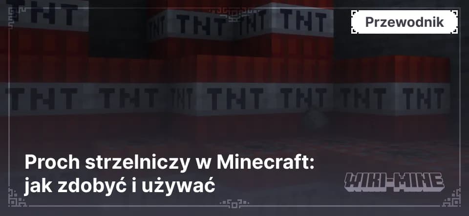 Proch strzelniczy w Minecraft: jak zdobyć i używać — Dowiedz się, gdzie znaleźć proch w Minecraft, jak go efektywnie farmić i jakie ma zastosowania – dynamit, fajerwerki, mikstury.