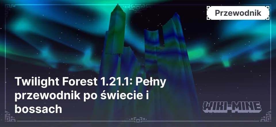 Twilight Forest 1.21.1: Pełny przewodnik po świecie i bossach — Zmierzchowy Las w Minecraft: warunki dostępu, kluczowe mechaniki i unikalne cechy