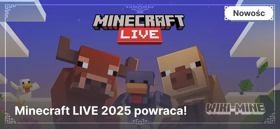 Minecraft LIVE 2025 powraca! — Dołącz do Minecraft LIVE 2025 już 22 marca! Ekskluzywne aktualizacje, nowe funkcje i ciekawostki od twórców. Oglądaj na YouTube i Twitch!