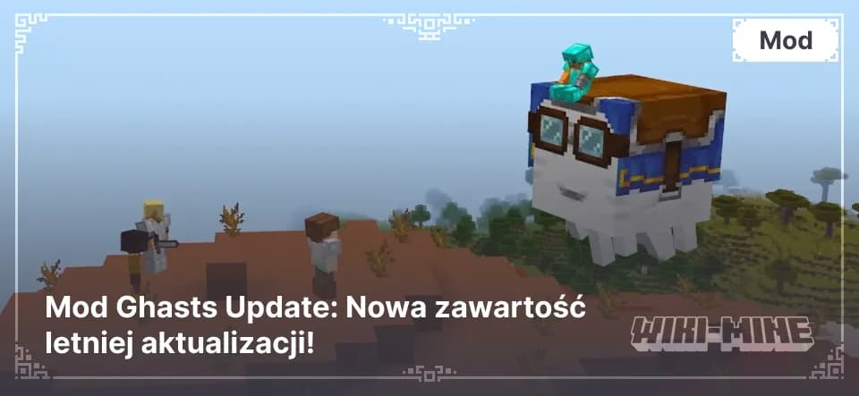 Mod Ghasts Update: Nowa zawartość letniej aktualizacji!
