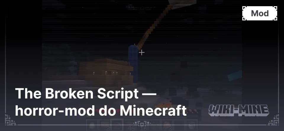 The Broken Script — horror-mod do Minecraft