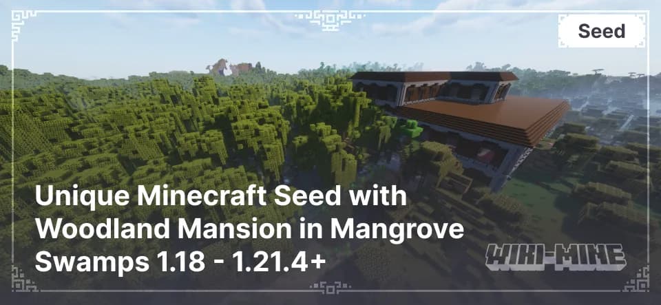 Unique Minecraft Seed with Woodland Mansion in Mangrove Swamps 1.18 - 1.21.4+