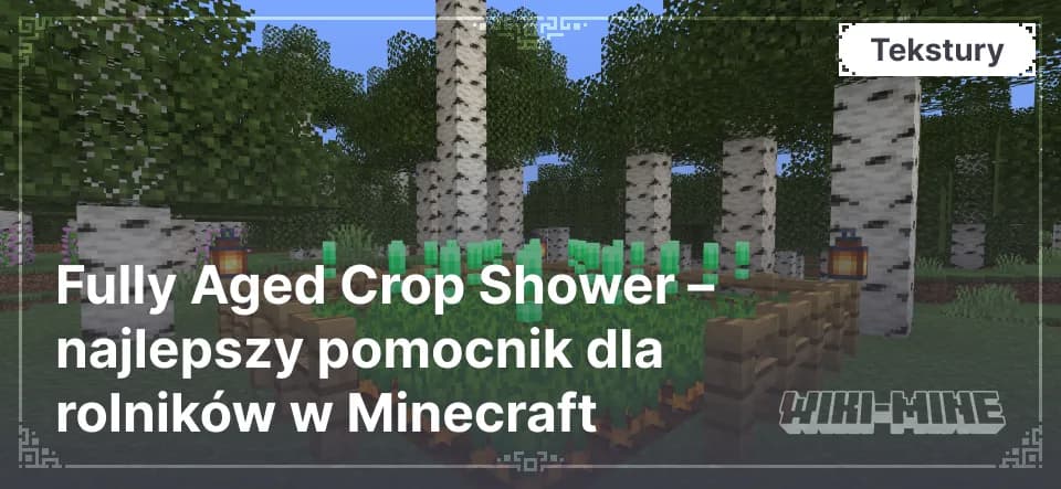 Fully Aged Crop Shower – najlepszy pomocnik dla rolników w Minecraft