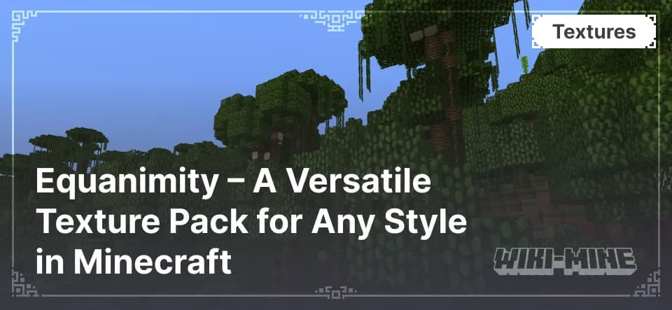 Equanimity – A Versatile Texture Pack for Any Style in Minecraft
