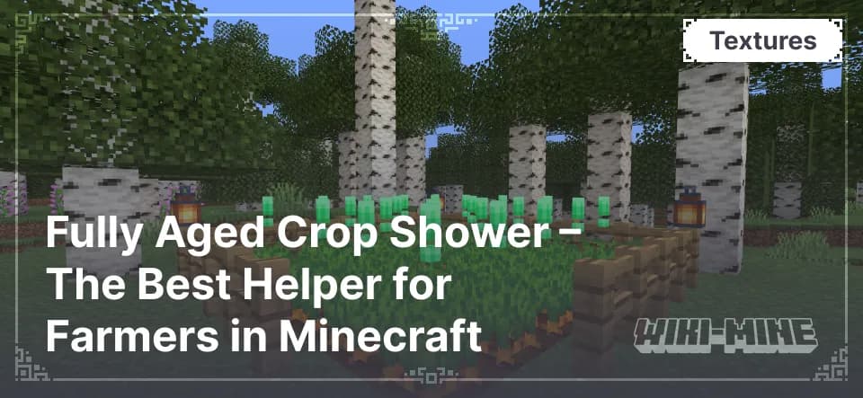 Fully Aged Crop Shower – The Best Helper for Farmers in Minecraft