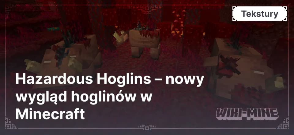 Hazardous Hoglins – nowy wygląd hoglinów w Minecraft