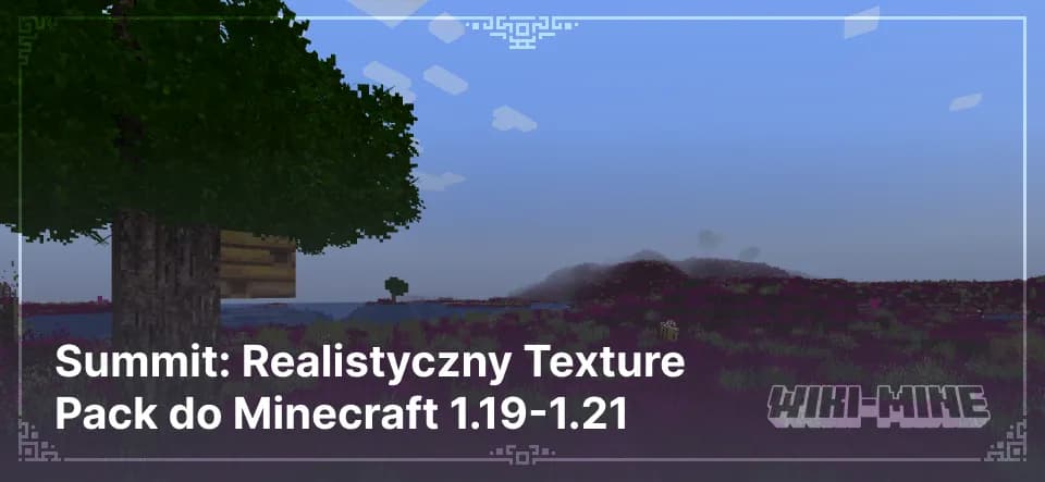 Summit: Realistyczny Texture Pack do Minecraft 1.19-1.21
