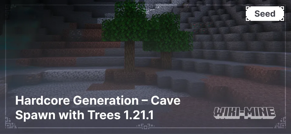 Hardcore Generation – Cave Spawn with Trees 1.21.1