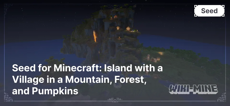 Seed for Minecraft: Island with a Village in a Mountain, Forest, and Pumpkins