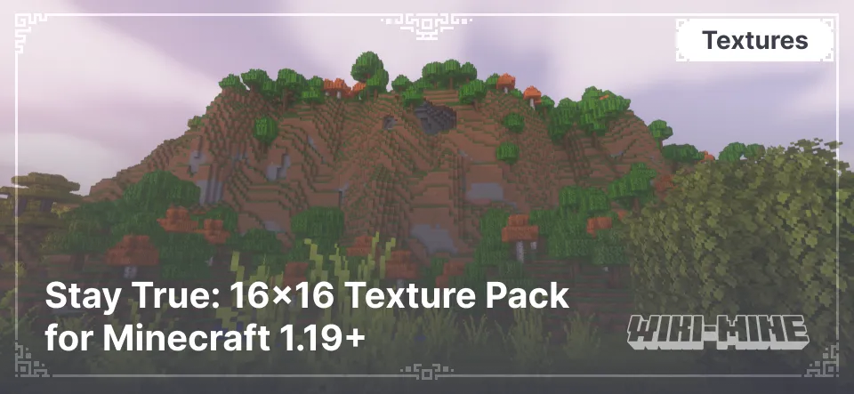 Stay True: 16×16 Texture Pack for Minecraft 1.19+