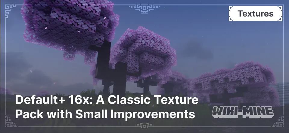 Default+ 16x: A Classic Texture Pack with Small Improvements