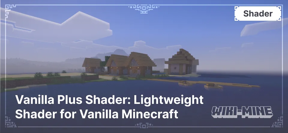 Vanilla Plus Shader: Lightweight Shader for Vanilla Minecraft