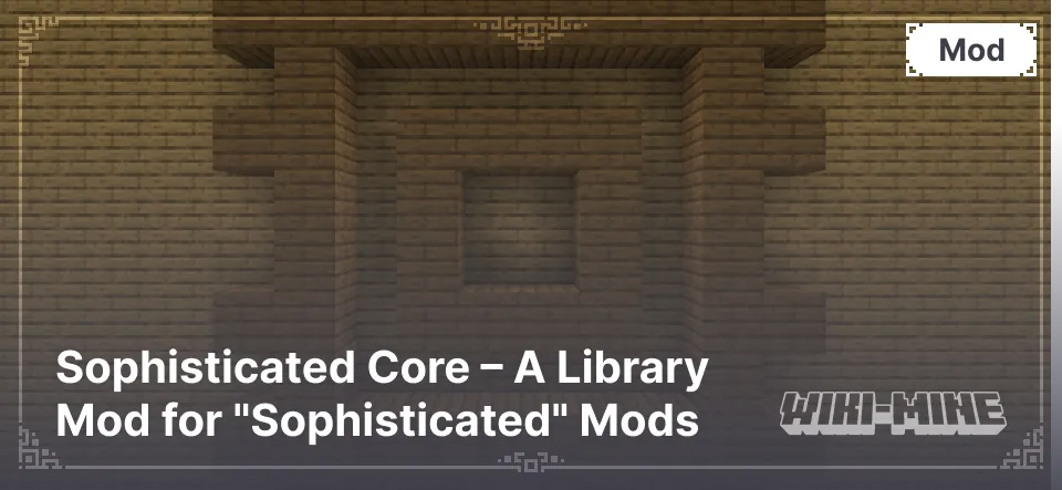 Sophisticated Core – A Library Mod for "Sophisticated" Mods