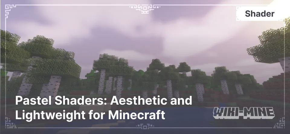 Pastel Shaders: Aesthetic and Lightweight for Minecraft